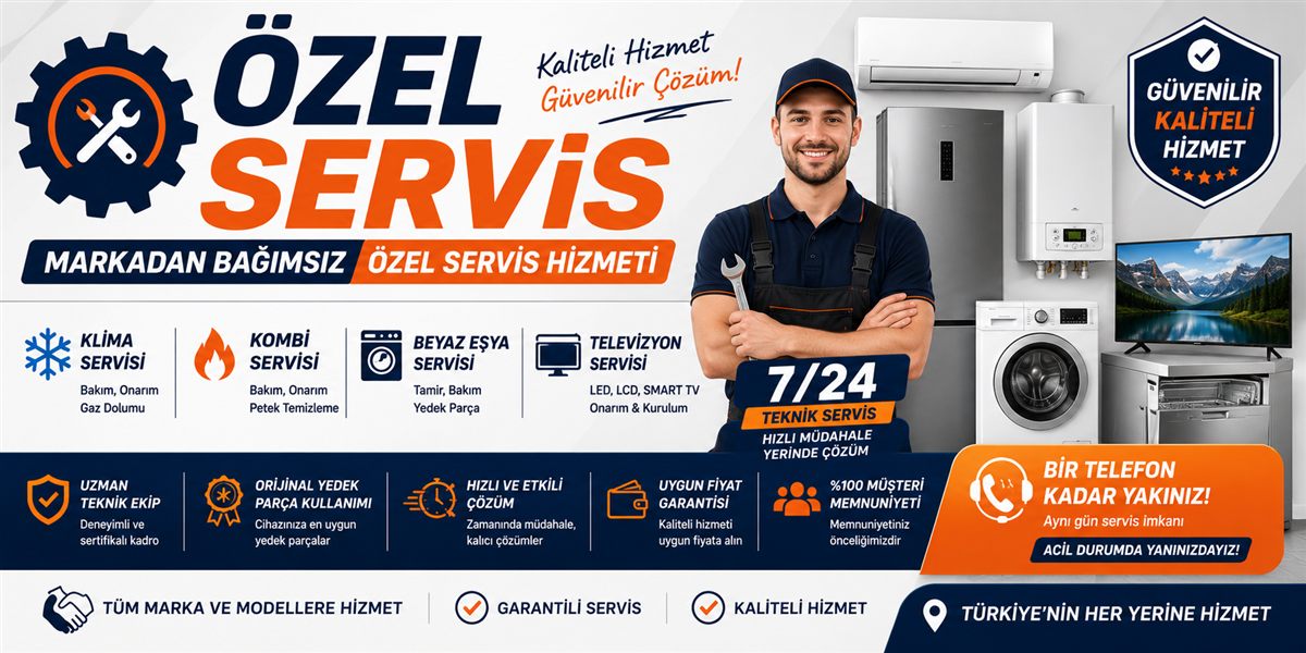 Özel Teknik Servis - Markadan Bağımsız